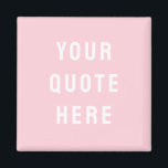 Custom Quote Saying Personalised Your Quote Here Magnet<br><div class="desc">custom quote scripture name magnet, personalised with any quote saying, rustic style Christmas stocking gift, custom your quote here magnet, gift for kid child children, present for granddaughter son wife, gift for grandson daughter husband, unique shower favour birthday anniversary, wedding favour bridal shower favour, birthday gift graduation present mum, blush...</div>