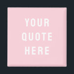 Custom Quote Saying Personalised Your Quote Here Magnet<br><div class="desc">custom quote scripture name magnet, personalised with any quote saying, rustic style Christmas stocking gift, custom your quote here magnet, gift for kid child children, present for granddaughter son wife, gift for grandson daughter husband, unique shower favour birthday anniversary, wedding favour bridal shower favour, birthday gift graduation present mum, blush...</div>