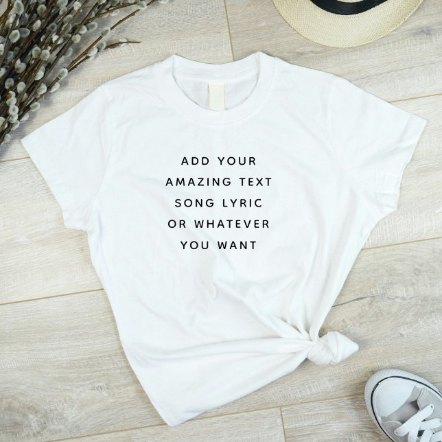 Custom Quote, Text, Song Lyric T-Shirt (Creator Uploaded)