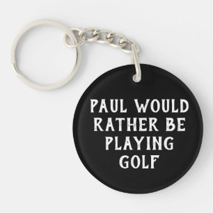 CUSTOM Rather Be Playing Golf Keychain, Black Key Ring