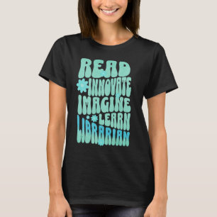 Custom Read Innovate Imagine Learn Librarian T-Shirt