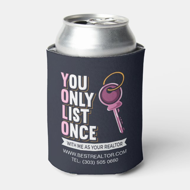 Custom Real Estate You Only List Once Realtor Brag Can Cooler (Can Front)