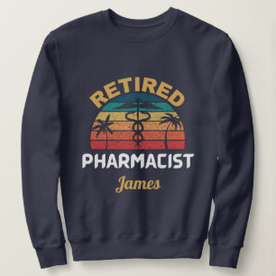 custom Retired pharmacist funny vintage retirement Sweatshirt