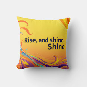 Custom Rise Shine Quote Cushion