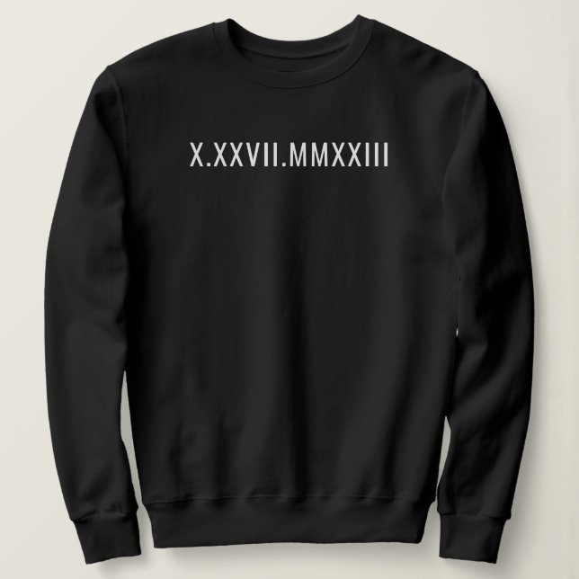 Custom Roman Numeral Anniversary Date Est Year Sweatshirt (Design Front)