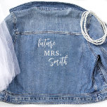 Custom Script, Future Mrs. Jean Wedding  Denim Jacket<br><div class="desc">Celebrate your engagement with a statement denim jean bridal jacket! Make wonderful memories with beautiful engagement, save-the-date, and bridal shower photoshoots! Custom design with "Future Mrs." and your last name in a beautiful blend of modern handwritten calligraphy and block typography. Matching bridal party jackets with text sections so you can...</div>