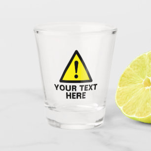 Custom shot glass with funny caution sign triangle
