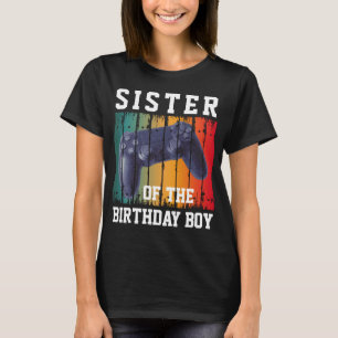 custom sister of the birthday boy video gamer T-Shirt
