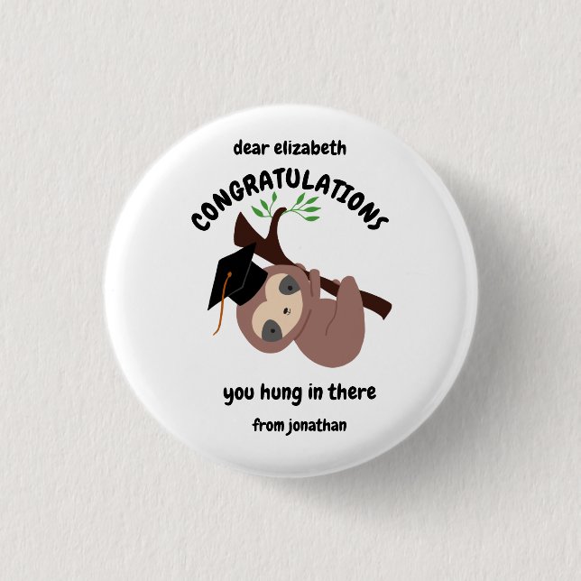 Custom Sloth Graduation You Hung in there Cute 3 Cm Round Badge (Front)