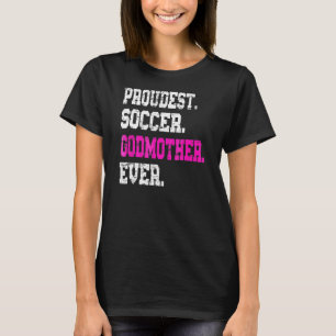 Custom Soccer Godmother Football Futbol T-Shirt