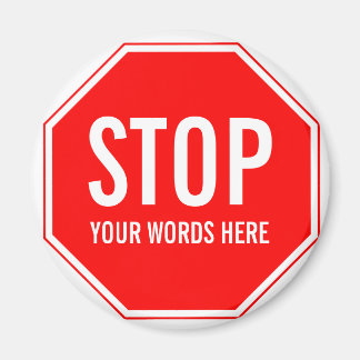 Custom Stop Sign (add your own text) Magnet