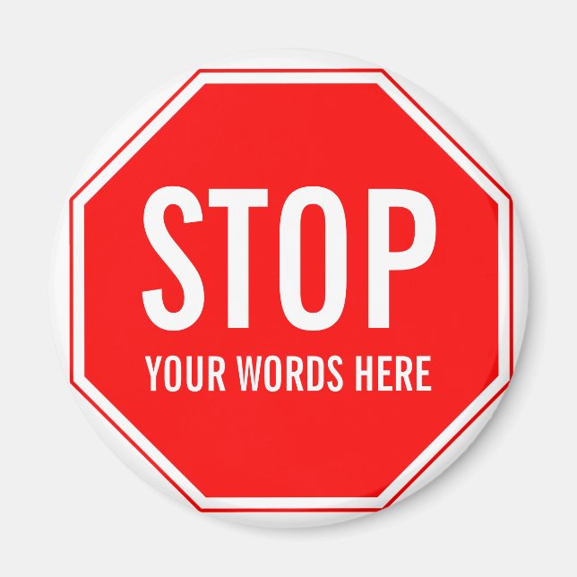 Custom Stop Sign (add your own text) Magnet (Front)