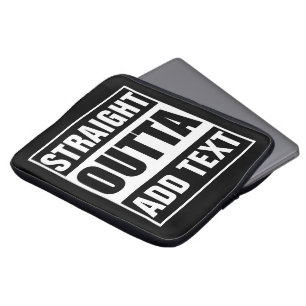 Custom Straight Outta Add Your Own Text Laptop Sleeve