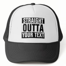 Custom STRAIGHT OUTTA Hat - add your text here