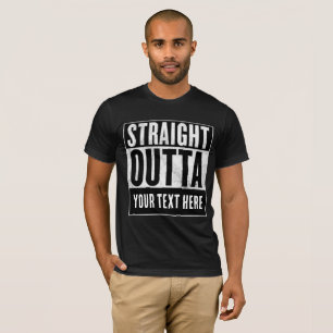 CUSTOM STRAIGHT OUTTA t-shirts