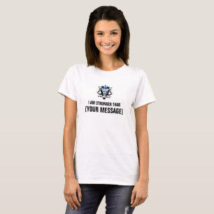 Custom Stronger Than Message T-Shirt
