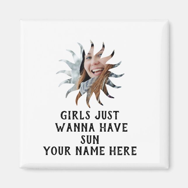 Custom sunshine photo Girls just wanna have sun Magnet (Front)