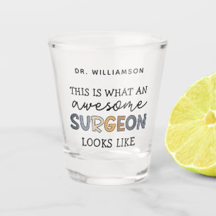 Custom Surgeon Funny Awesome Surgeon Gifts Shot Glass