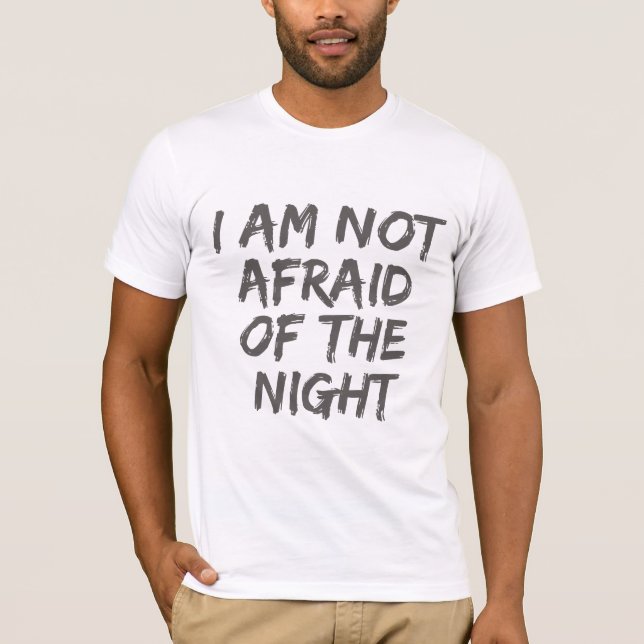custom t-shirts near me, not afraid of the night (Front)