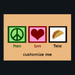 Custom Taco Poster<br><div class="desc">Cool Peace Love Tacos poster featuring a peace sign,  heart,  and my favorite type of Mexican food,  a crispy beef taco. Customize this with your restaurant or food trailer name.</div>