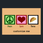 Custom Taco Poster<br><div class="desc">Cool Peace Love Tacos poster featuring a peace sign,  heart,  and my favorite type of Mexican food,  a crispy beef taco. Customize this with your restaurant or food trailer name.</div>