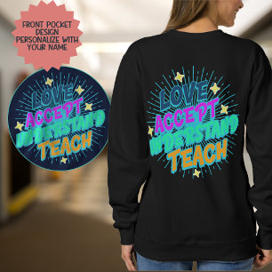 Custom Teacher Love Accept Understand Teach Retro  Sweatshirt