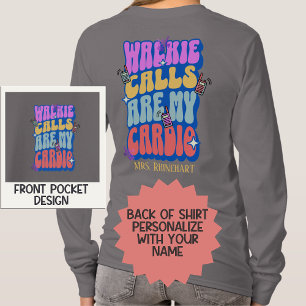 Custom Teacher Retro Walkie Calls Are My Cardio  T-Shirt