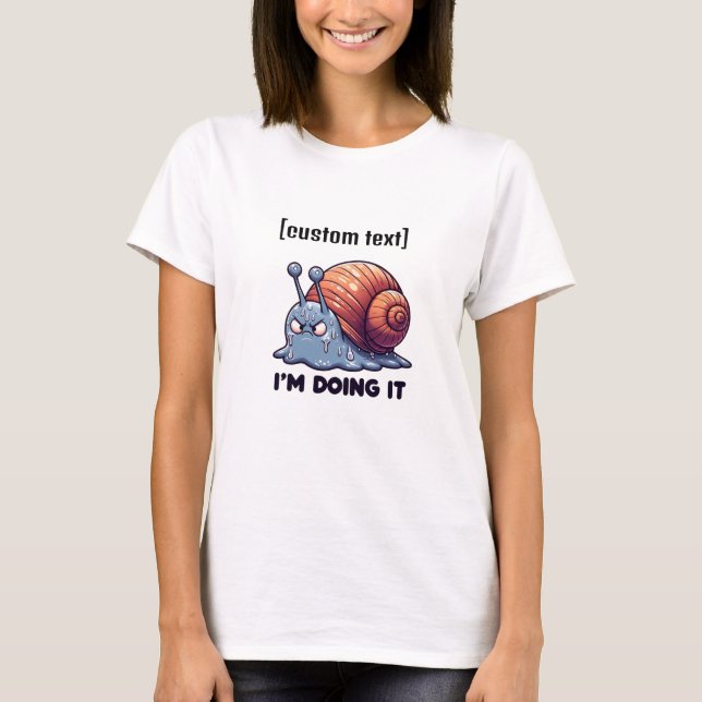 Custom Text Funny Sweaty Snail Motivation T-Shirt (Front)