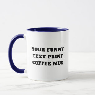 Custom Text Mug - Funny Quotes, Saying, Joke Gift