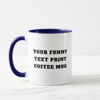 Custom Text Mug - Funny Quotes, Saying, Joke Gift