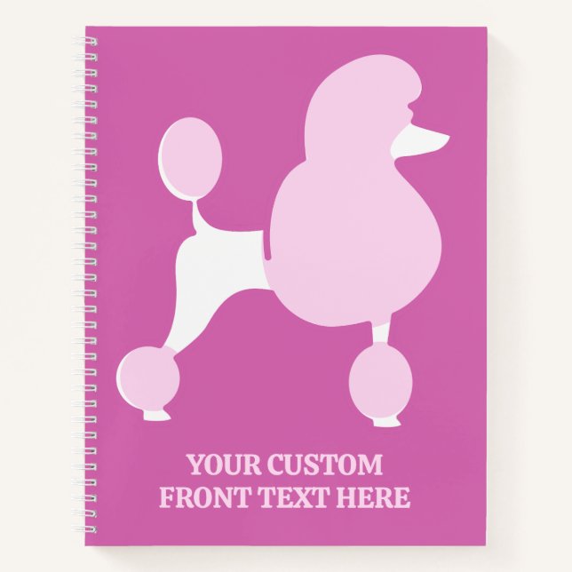 Custom Text Pink Poodle Notebook (Front)