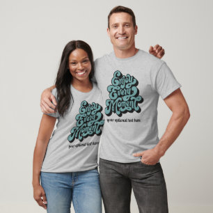 Custom Text Retro "Enjoy Every Moment" T-Shirt