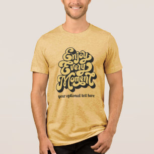 Custom Text Retro "Enjoy Every Moment" Tri-Blend Shirt