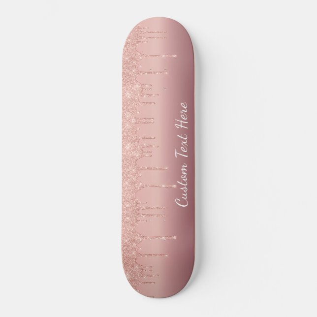 Custom Text Rose Gold Blush Glitter Sparkle Drips  Skateboard (Front)