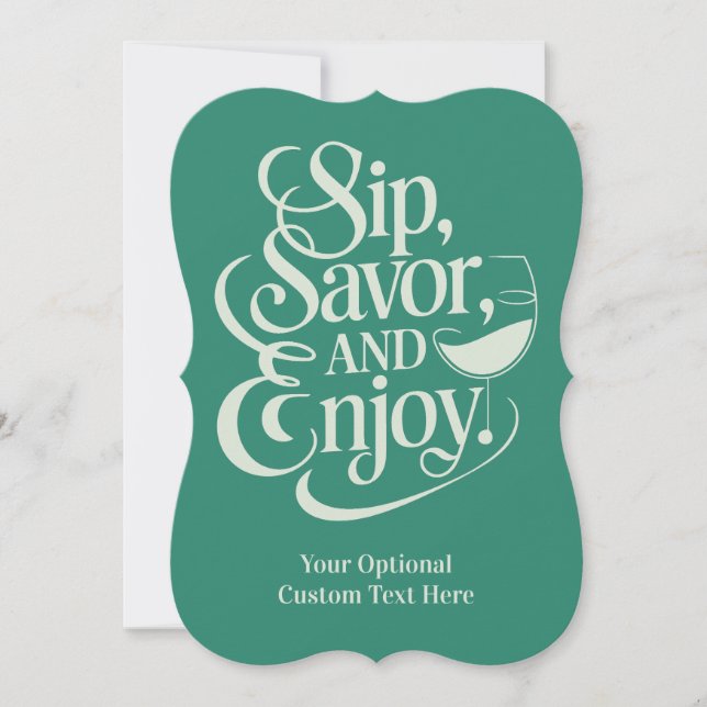 Custom Text Sip, Savour, Enjoy Invitation (Front)