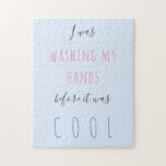 Custom text typography quarantine humor funny jigsaw puzzle<br><div class="desc">Funny quarantine humor quote "I was washing my hands before it was cool" blue fuchsia and gray puzzle.             You can change the text with your own!</div>