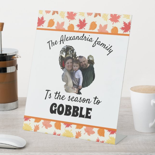 Custom thanksgiving turkey photo season to gobble pedestal sign (In SItu)