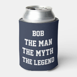 Custom "The Man The Myth The Legend"  Can Cooler