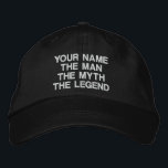 Custom the man the myth the legend embroidered hat<br><div class="desc">Custom the man the myth the legend embroidered hat for mens Birthday or Fathers day. Make your own for him; dad, father, uncle, grandpa, brother, husband, coach step dad, friend, boss, coworker, employee, buddy, business partner etc. Funny quote sports gift idea for men. Cool personalised sun protection cap for guys....</div>