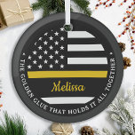 Custom Thin Gold Line Golden Glue 911 Dispatcher  Glass Tree Decoration<br><div class="desc">The Golden Glue That Holds It All Together. Personalised Thin Gold Line Ornament for 911 dispatchers and police dispatchers. Personalise this dispatcher ornament with name and year. This personalised dispatcher gift is perfect for police dispatcher appreciation, 911 dispatcher thank you gifts, and dispatcher retirement gifts or party favours. Order these...</div>