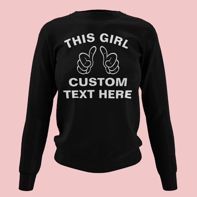 Custom This Girl - add your own text here Sweatshirt (Creator Uploaded)