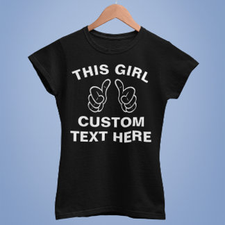 Custom This Girl - add your own text here T-Shirt