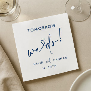 Custom Tomorrow We Do Rehearsal Dinner Navy Napkin