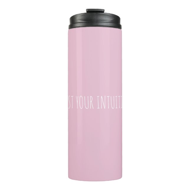 Custom Trust Your Intuition Encouraging Modern  Thermal Tumbler (Front)