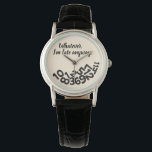 CUSTOM Vintage Whatever, I'm Always Late Anyway Watch<br><div class="desc">CUSTOM Whatever, I'm Always Late Anyway Looks like the numbers fell off the face of this watch because the wearer is always late for appointments and meetings. A funny and humourous accessory for ladies who are always on the go but can't seem to be on time and are always tardy....</div>