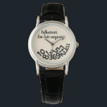 CUSTOM Vintage Whatever, I'm Always Late Anyway Watch<br><div class="desc">CUSTOM Whatever, I'm Always Late Anyway Looks like the numbers fell off the face of this watch because the wearer is always late for appointments and meetings. A funny and humourous accessory for ladies who are always on the go but can't seem to be on time and are always tardy....</div>