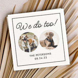 Custom We Do Too Pet Dog Wedding  Napkins