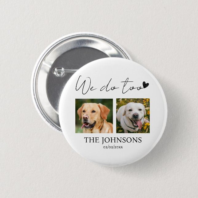 Custom we do too pet wedding 6 cm round badge (Front & Back)