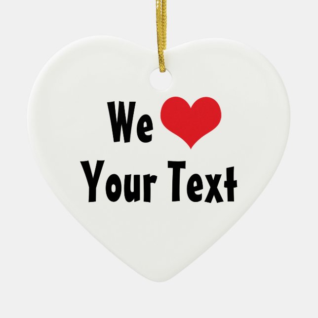 Custom We Love Ornament (Front)
