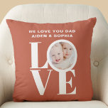 Custom We Love You Dad Photo Father's Day  Cushion<br><div class="desc">This We Love You Dad Photo Pillow is decorated with the word LOVE in white typography on a rust background.
Easily customisable with your photo and name.
Makes a great Father's Day gift.</div>